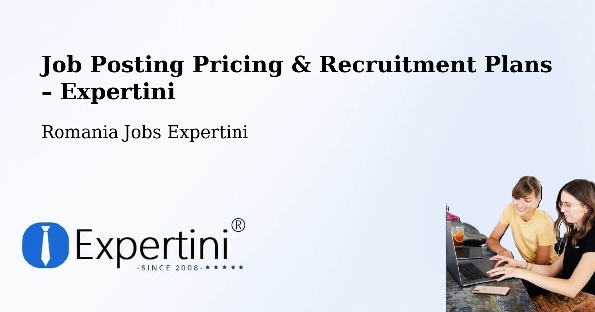 Job Posting Pricing & Recruitment Plans – Comuna Bârghiş - Comuna Bârghiş, Romania Jobs Expertini